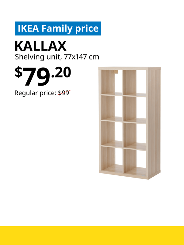 KALLAX shelving unit in white stained oak, words on image read "IKEA Family price, KALLAX, Shelving unit, 77x147 cm, $79.20, Regular price: $99 with a slash. 