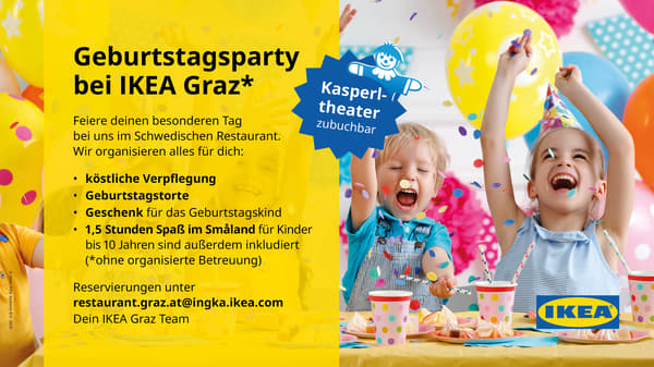 Kinder, die ausgelassen bei einer Geburttstagsfeier Konfetti in die Luft werfen.
Wir oganisieren alles für dich:

o  köstliche Verpflegung
o  Geburtstagstorte
o  Geschenkfür das Geburtstagskind
o  1,5 Stunden Spaß im Småland für Kinder bis 10 Jahre sind ebenfalls inkludiert (* ohne organisierte Betreuung)

Interessiert?
Dann schreib uns doch gleich hier ein Mail an welchem Tag/ Uhrzeit du mit wie vielen Gästen gemeinsam bei uns feiern möchtest:
restaurant.graz.at@ingka.ikea.com .
