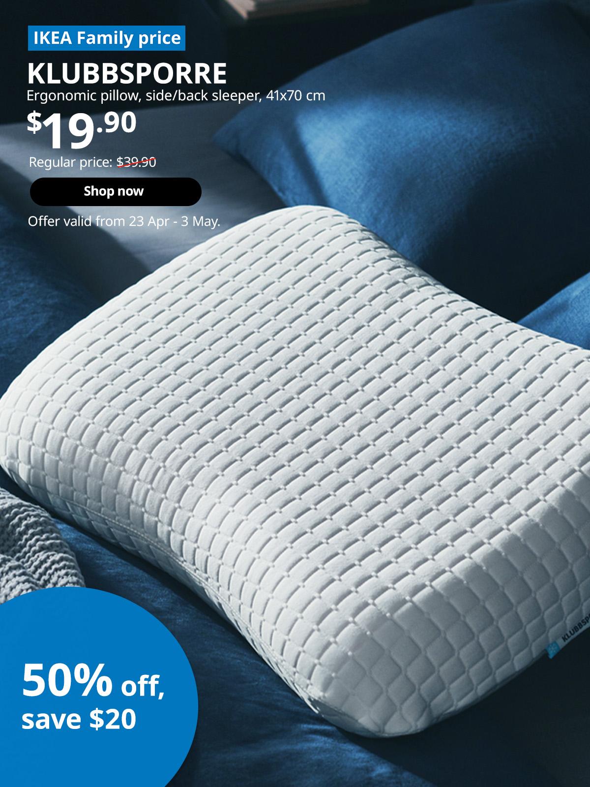 KLUBBSPORRE ergonomic pillow, side/back sleeper, $19.90. Regular price: $39.90. Offer valid from 23 Apr - 3 May, for High Five IKEA campaign.
