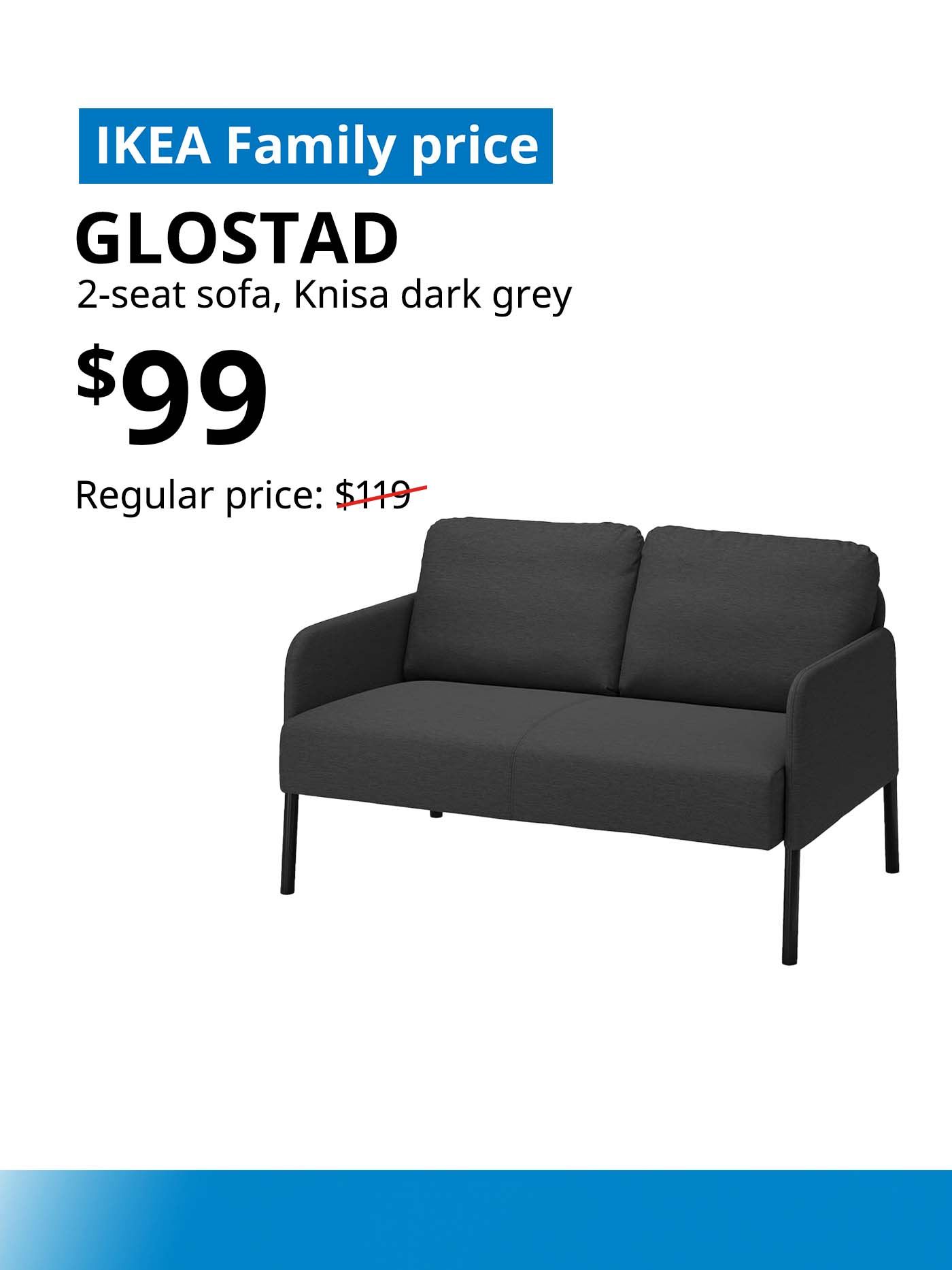 Knisa dark grey GLOSTAD 2-seat sofa, $99, IKEA Family price. Offer valid from 12-14 Dec 2025. IKEA 12.12 SALE
