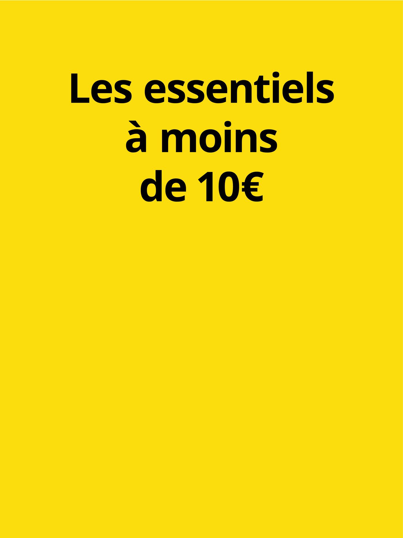 Les essentiels à moins de 10 €