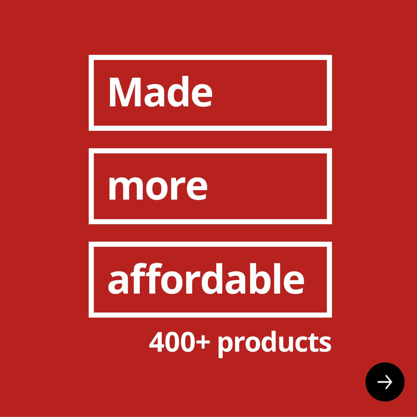 Made more affordable 400+ products