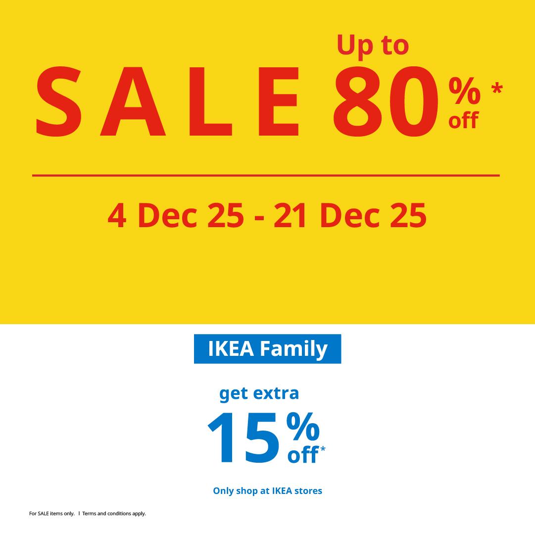 Make room for big savings! IKEA Year-End Sale is on from 4 Dec  25  -  21 Dec 25. Discover 800+ home furnishing deals with up to 80% off. Shop now and create a home you love.