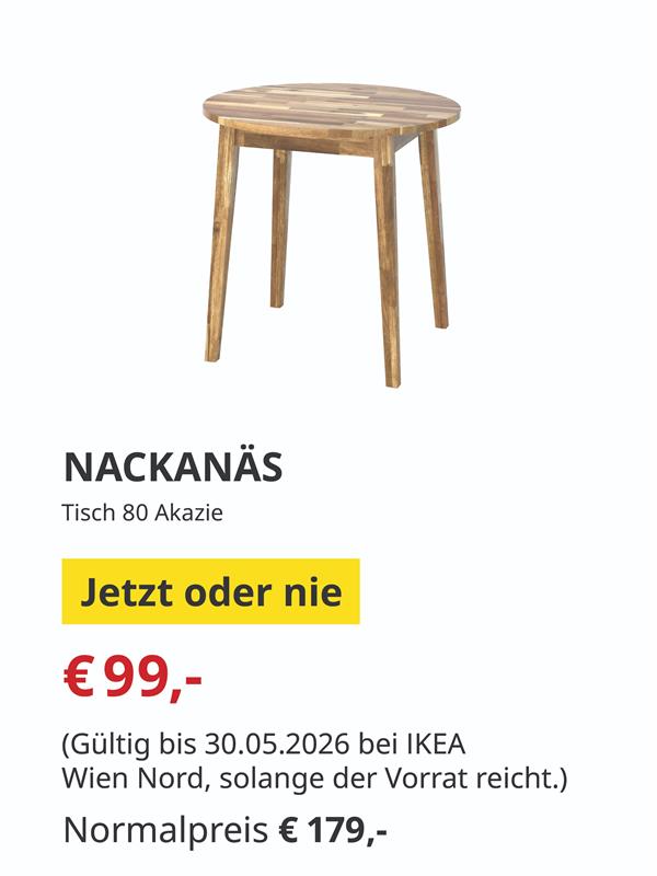 NACKANÄS
Tisch 80 cm Akazie
€99,- statt €179,-
