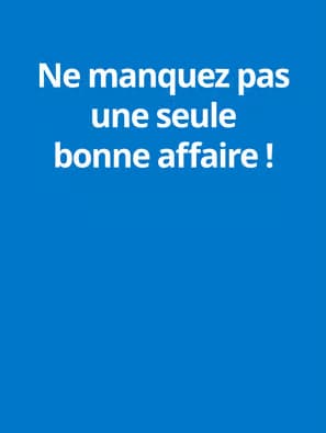 Ne manquez pas une seule bonne affaire !