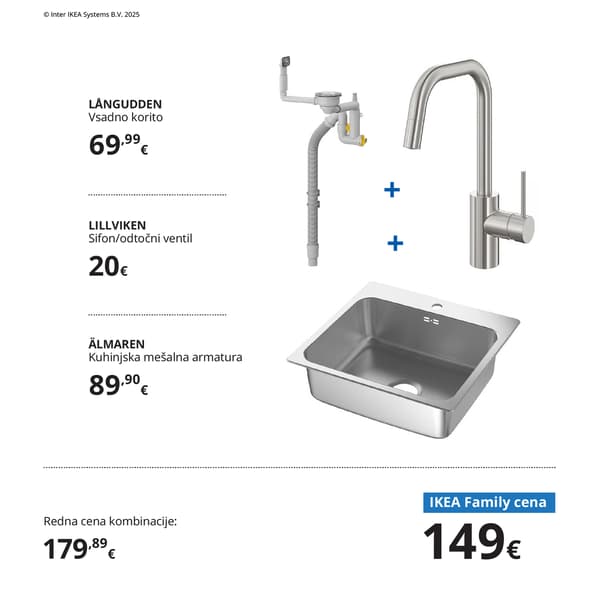 Nerjaveče jekleno pomivalno korito LÅNGUDDEN v kombinaciji s sifonom LILLVIKEN in kuhinjsko mešalno armaturo ÄLMAREN v jekleni izvedbi, prikazano kot komplet. Pod izdelki sta prikazani redna in IKEA Family cena. 