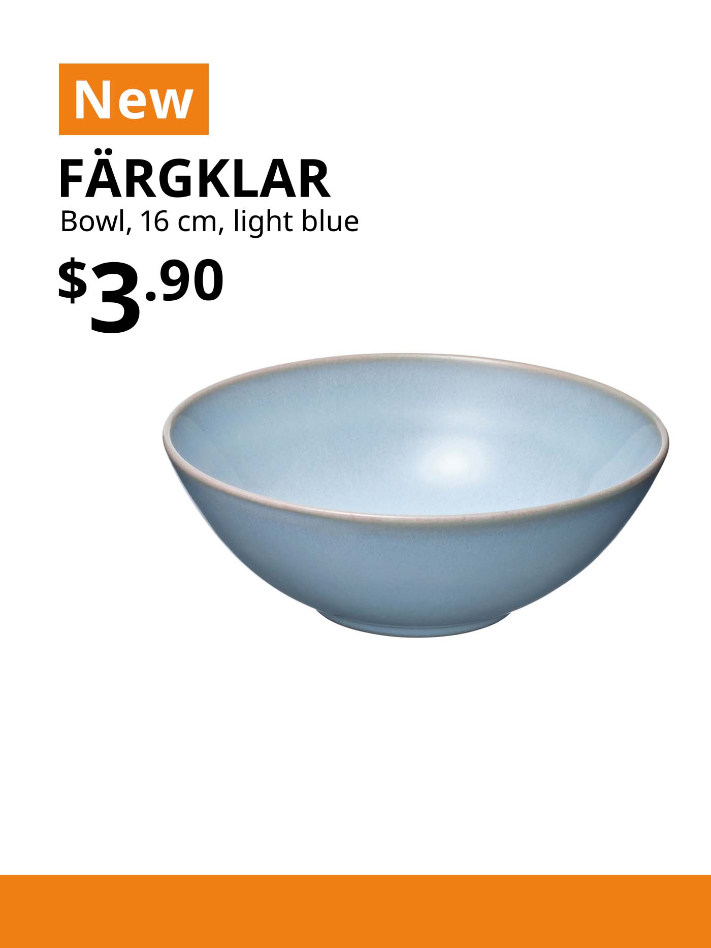 NEW IKEA product. Light blue FÄRGKLAR bowl, $3.90.