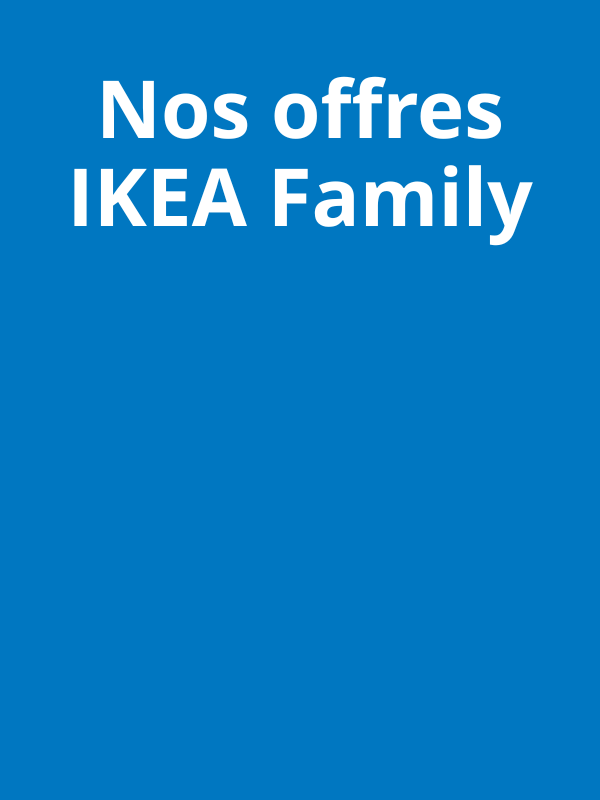 Nos offres IKEA Family.