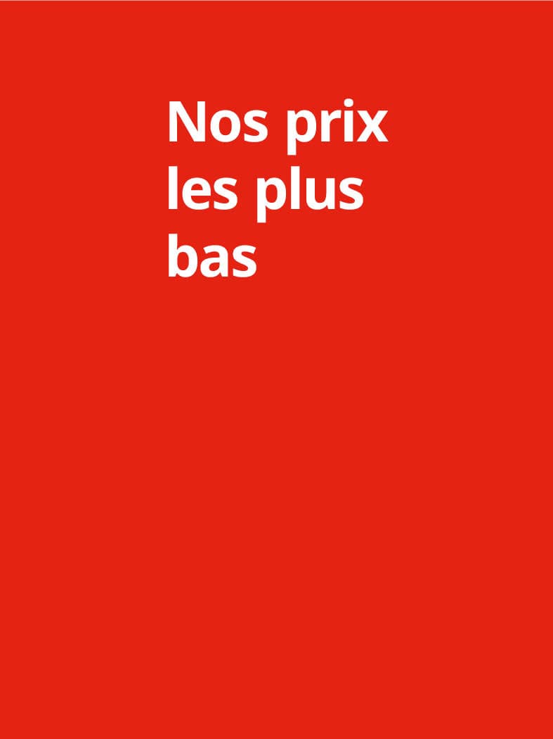 Nos prix les plus bas