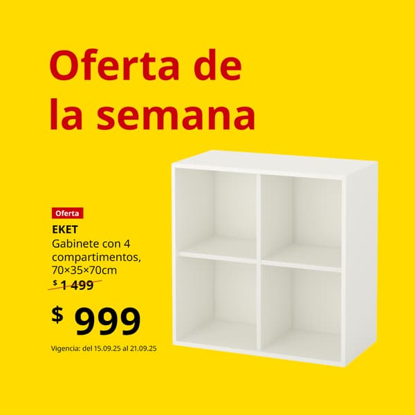Oferta de la semana. Gabinete EKET de $1499 a $999. Válido del 15 al 21 de septiembre