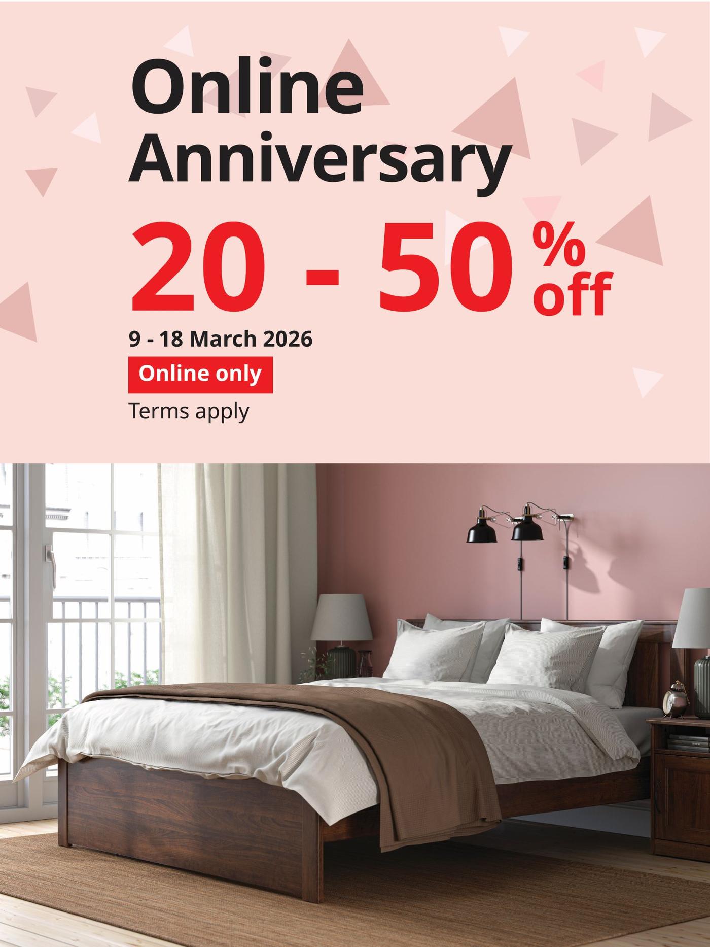 Online anniversary 20-50% online only till 18th March