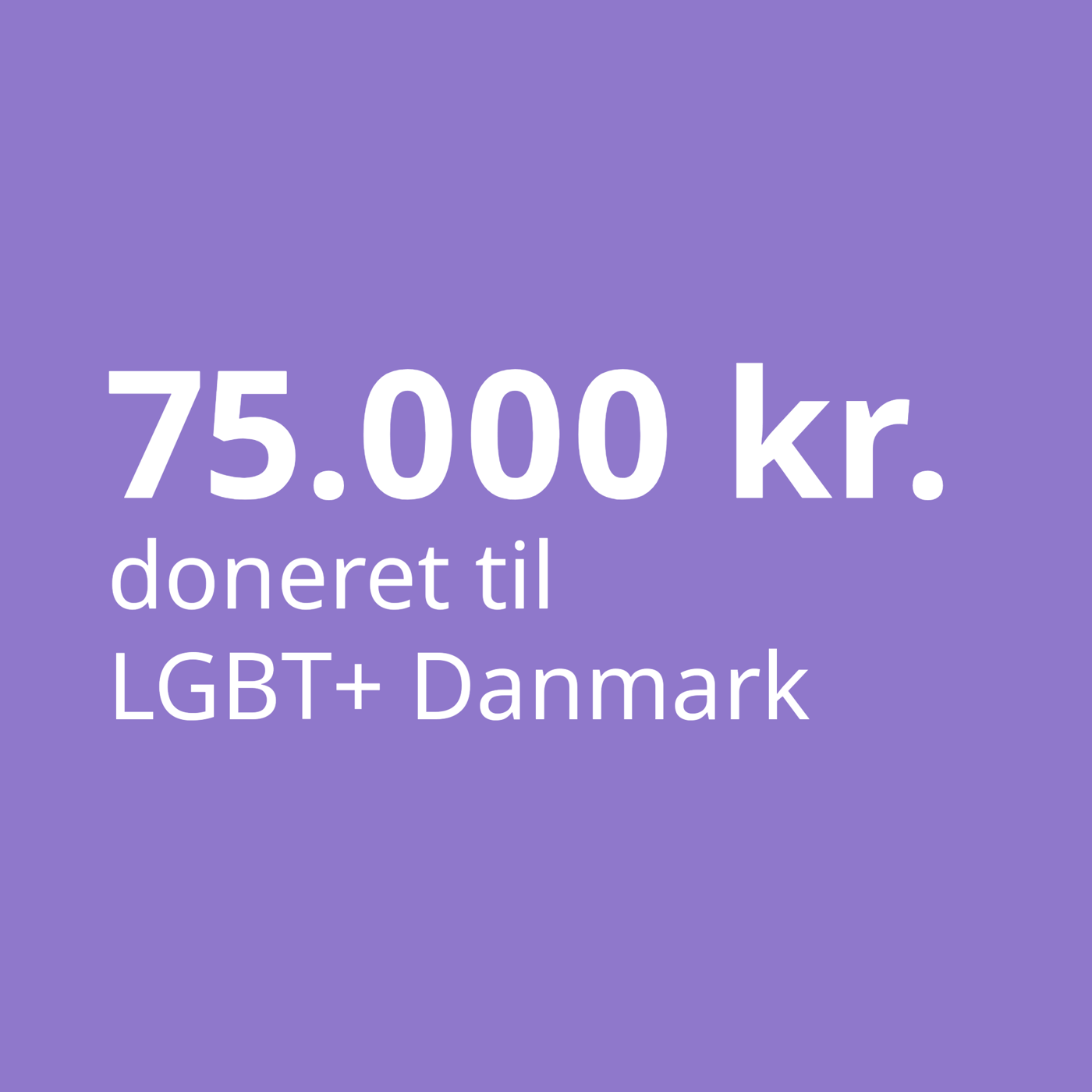 På en lilla baggrund står med hvid skrift 75.000 kroner doneret til LGBT+ Danmark.