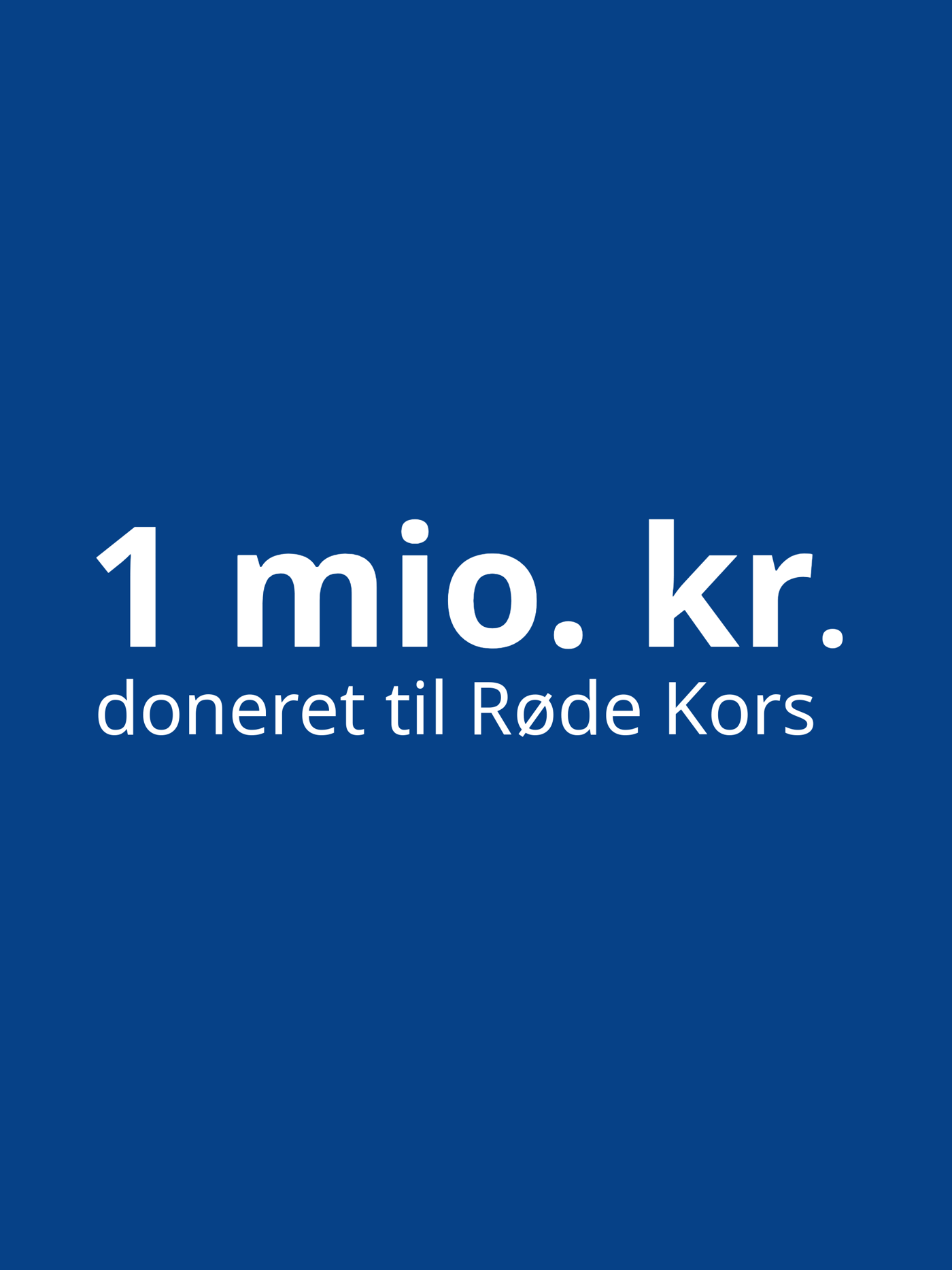 På en mørkeblå baggrund står med hvid skrift 1 million kroner doneret til Røde Kors.