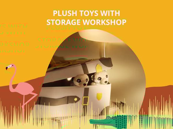 PLUSH TOYS WITH STORAGE WORKSHOP