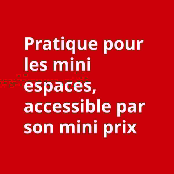 pratique pour les mini espaces, accessible par son mini prix