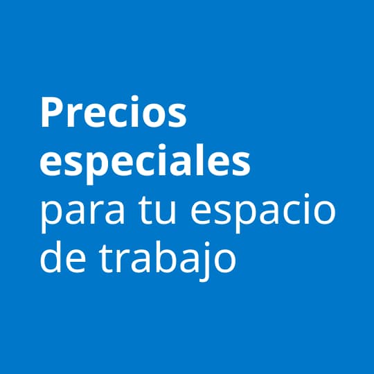 Precios especiales para tu espacio de trabajo.