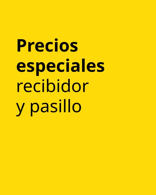 Precios especiales para tu pasillo o recibidor.
