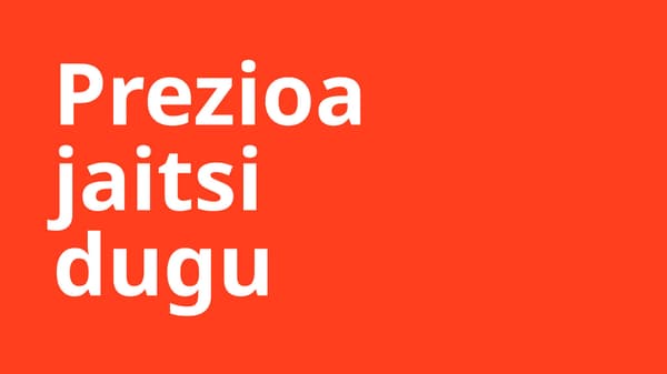 Prezioa jaitsi dugu, hondo gorrian idatzita