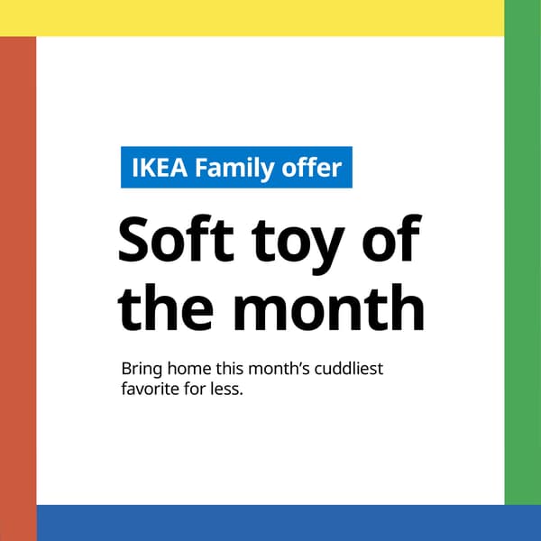 Promotional banner with colorful borders and text reading 'IKEA Family offer: Soft toy of the month. Bring home this month's cuddliest favorite for less.