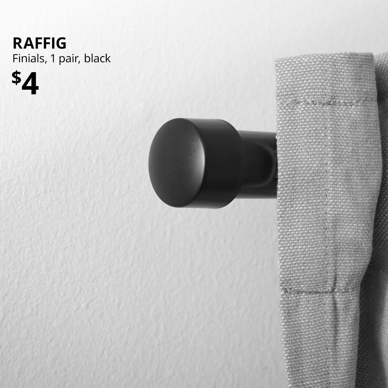 RAFFIG black finials for curtain rod, $4. Everyday essential.
