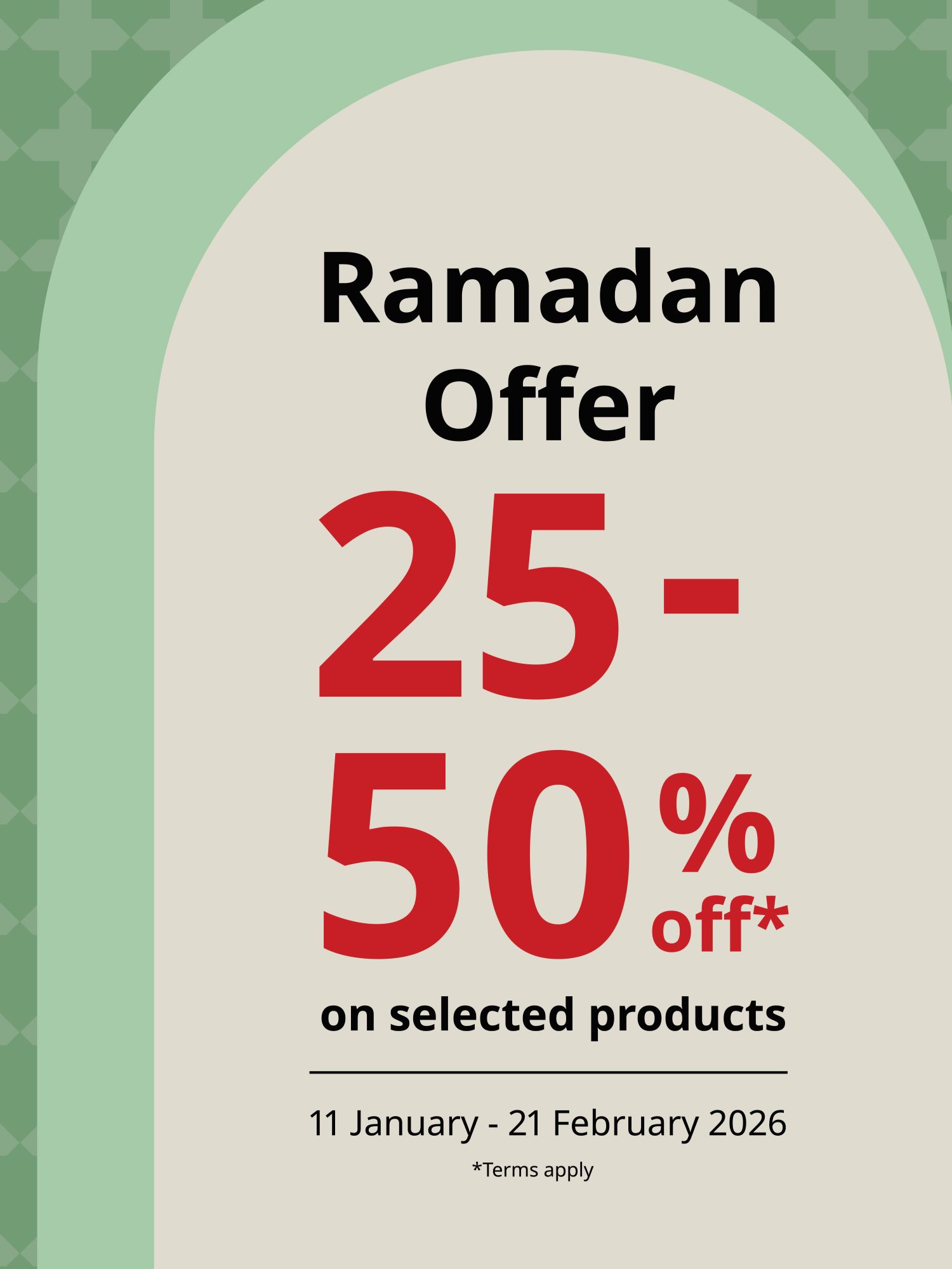 Ramadan offer 25-50% 11 January - 21 February