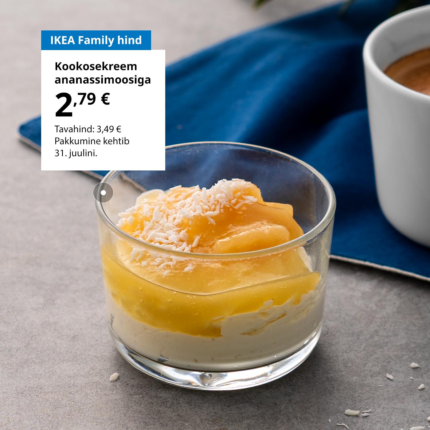Rootsi restorani eripakkumine IKEA Family klubiliikmetele: ananassimoosiga kookosekreem, mis maksab 2,79 € (tavahind 3,49 €).