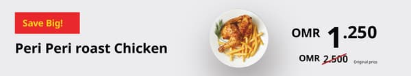 Save big, peri peri roast chicken OMR 1.250 instead of OMR2.500