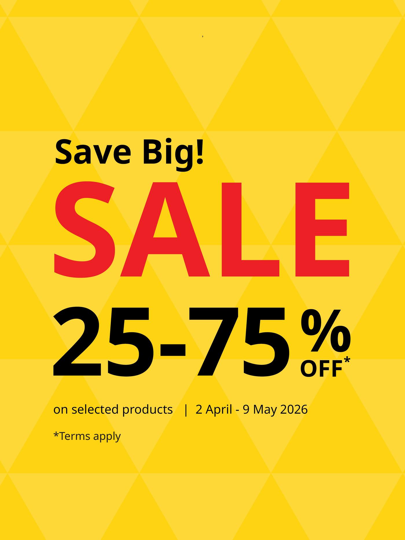 Save big! Sale 25-75% off 2nd April - 9 May 2026