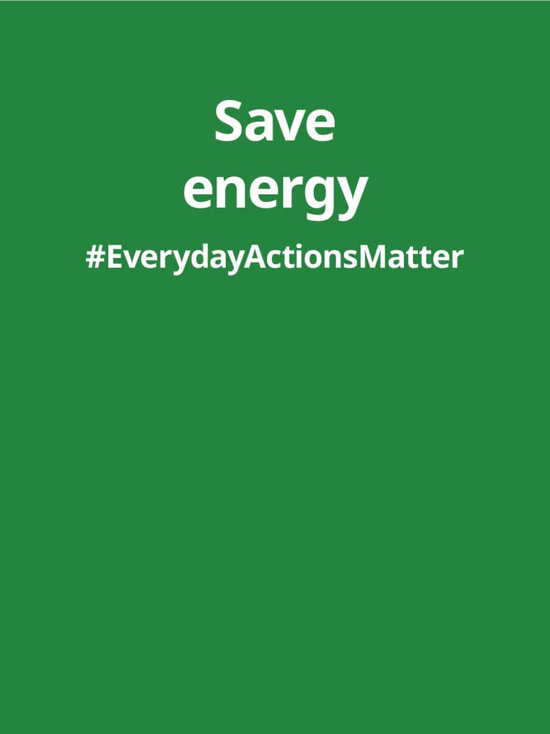 Save energy #EverydayActionsMatter