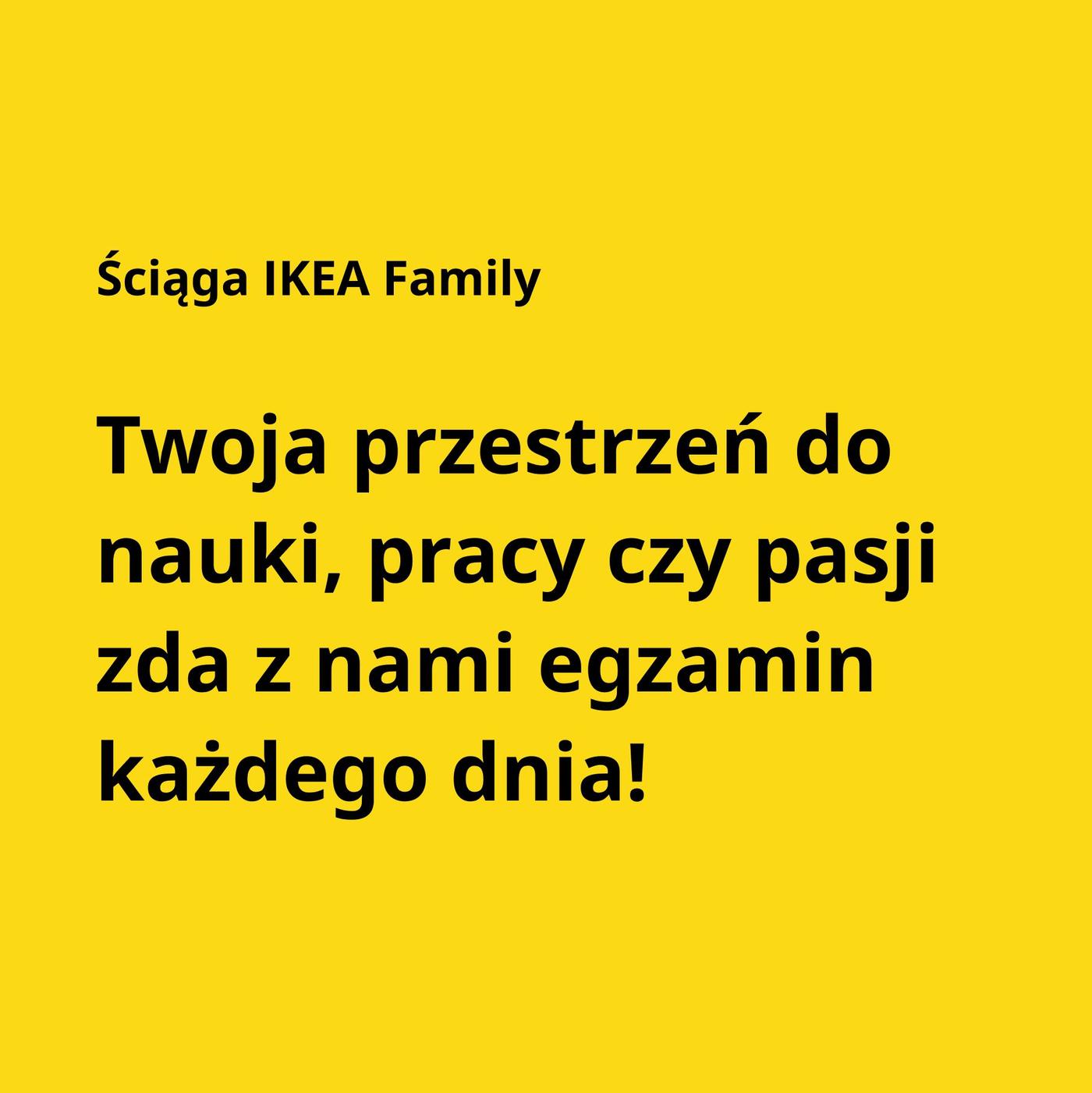 Ściąga IKEA Family. Twoja przestrzeń do nauki, pracy czy pasji zda z nami egzamin każdego dnia!