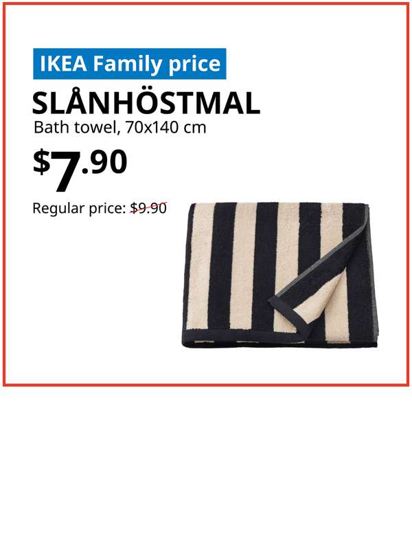 SLANHOSTMAL, Text on image reads "IKEA Family price, SLANHOSTMAL, bath towel, 70x40 cm, $7.90, Regular price: $9.90 with a slash, Shop now, Offer valid from 25 Sept - 5 Oct only.