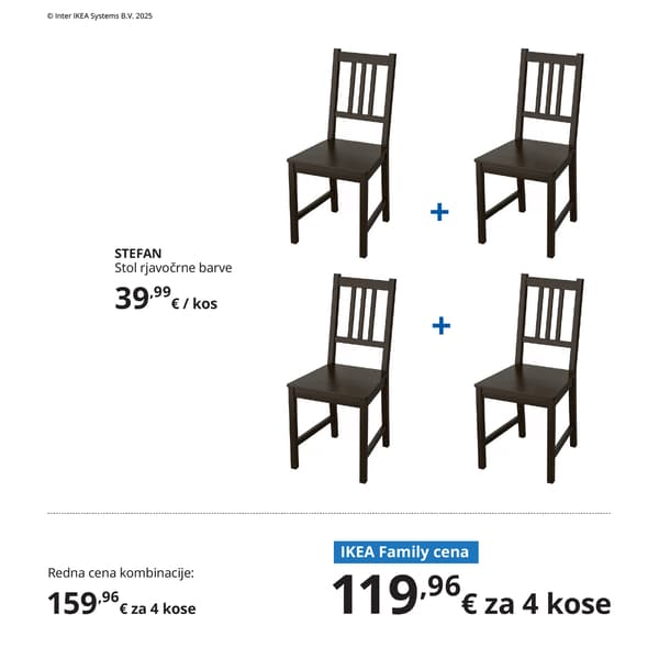 Štirje leseni stoli STEFAN v temno rjavi izvedbi s klasično obliko, prikazani kot jedilni komplet. Pod izdelki sta prikazani redna in IKEA Family cena. 