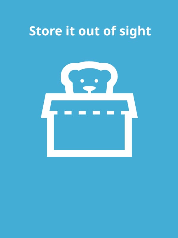  Store it out of sight