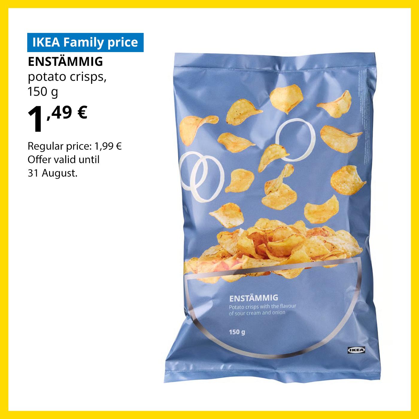 Swedish Food Market offer for IKEA Family club members: ENSTÄMMIG potato crisps with sour cream and onion for 1,49 € (regular price 1,99 €).