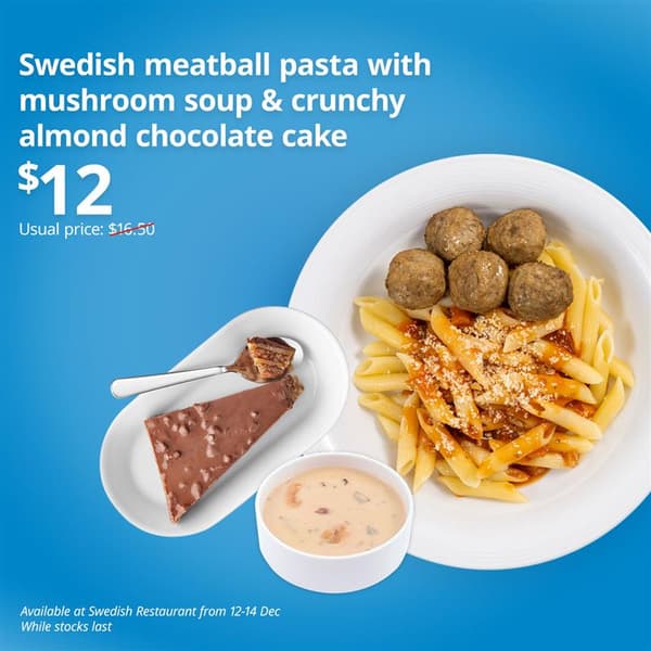 Swedish meatball pasta with mushroom soup & crunchy almond chocolate cake, $12. At IKEA Restaurant. 12.12 SALE, IKEA 12.12
