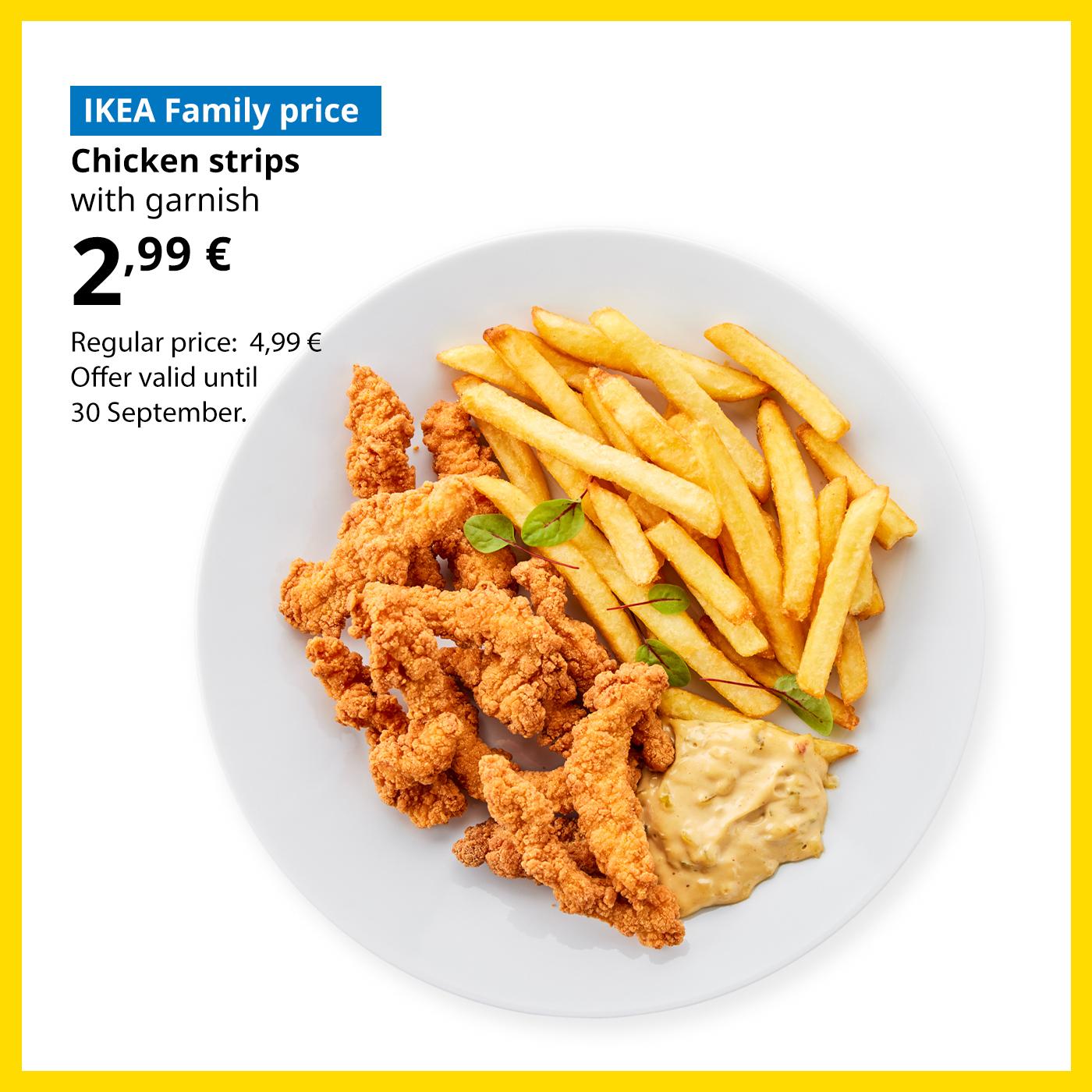 Swedish Restaurant offer for IKEA Family club members: chicken strips with garnish for 2,99 € (regular price 4,99 €).