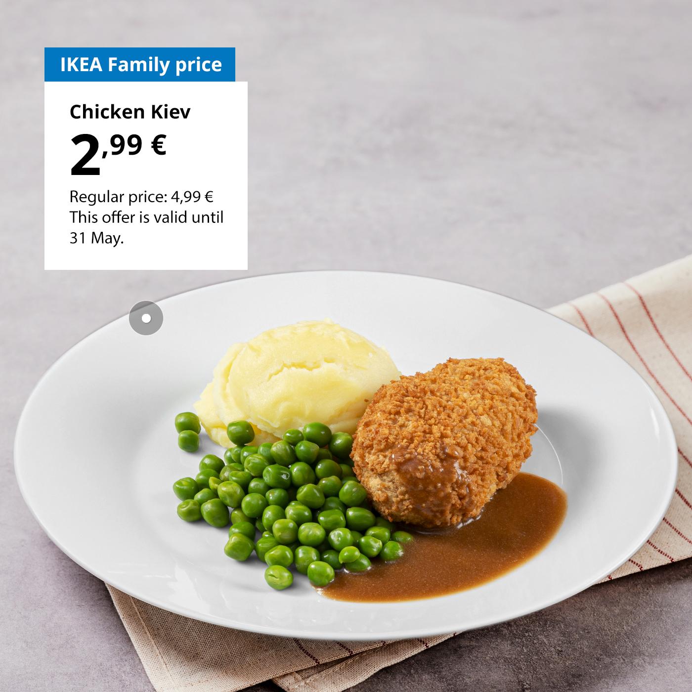 Swedish Restaurant offer for IKEA Family club members: chicken Kiev for 2,99 € (regular price 4,99 €).