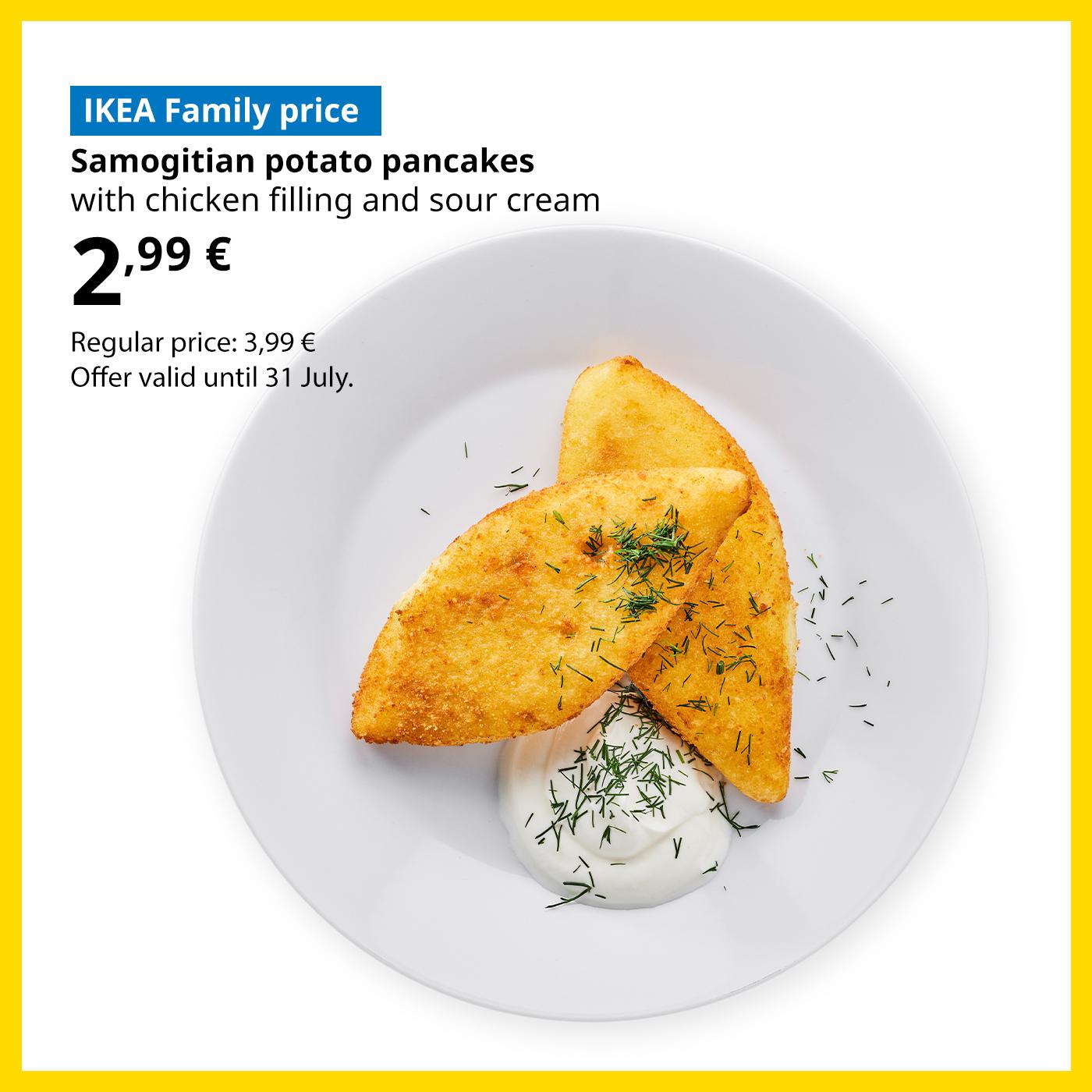 Swedish Restaurant offer for IKEA Family club members: Samogitian potato pancakes with chicken filling and sour cream for 2,99 € (regular price 3,99 €).