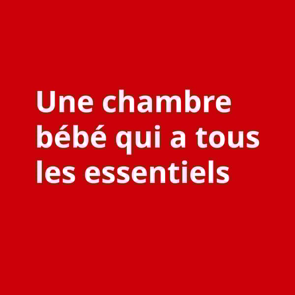 Texte blanc "Une chambre bébé qui a tous les essentiels" sur fond rouge