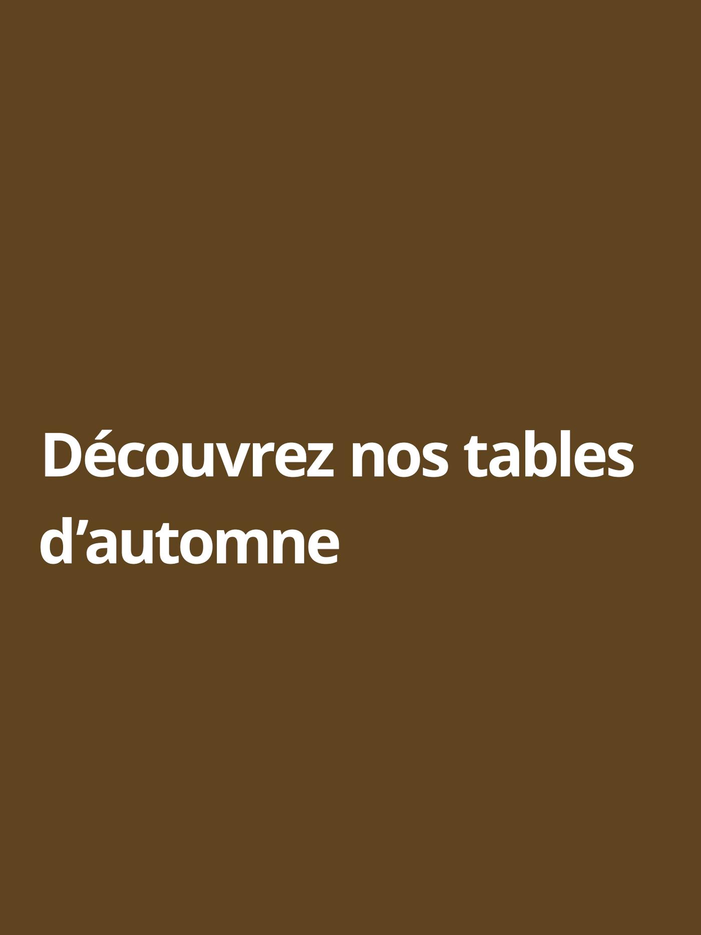 Texte sur image avec mention : Découvrez nos tables d'automne