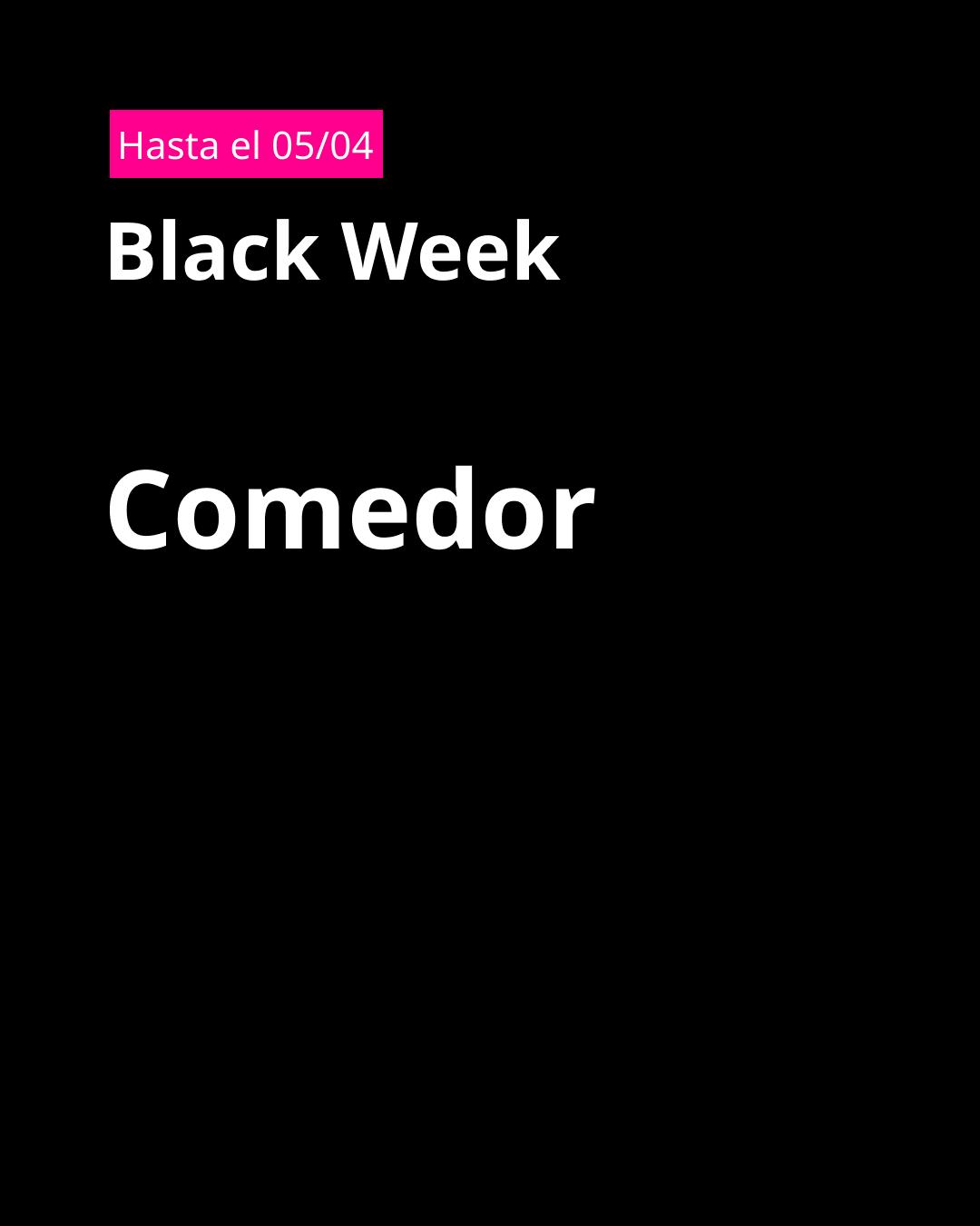 Texto sobre fondo negro que dice: “Hasta el 05/04. Black Week. Comedor”.
