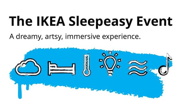 The IKEA Sleepeasy Event. A dreamy, artsy, immersive experience.