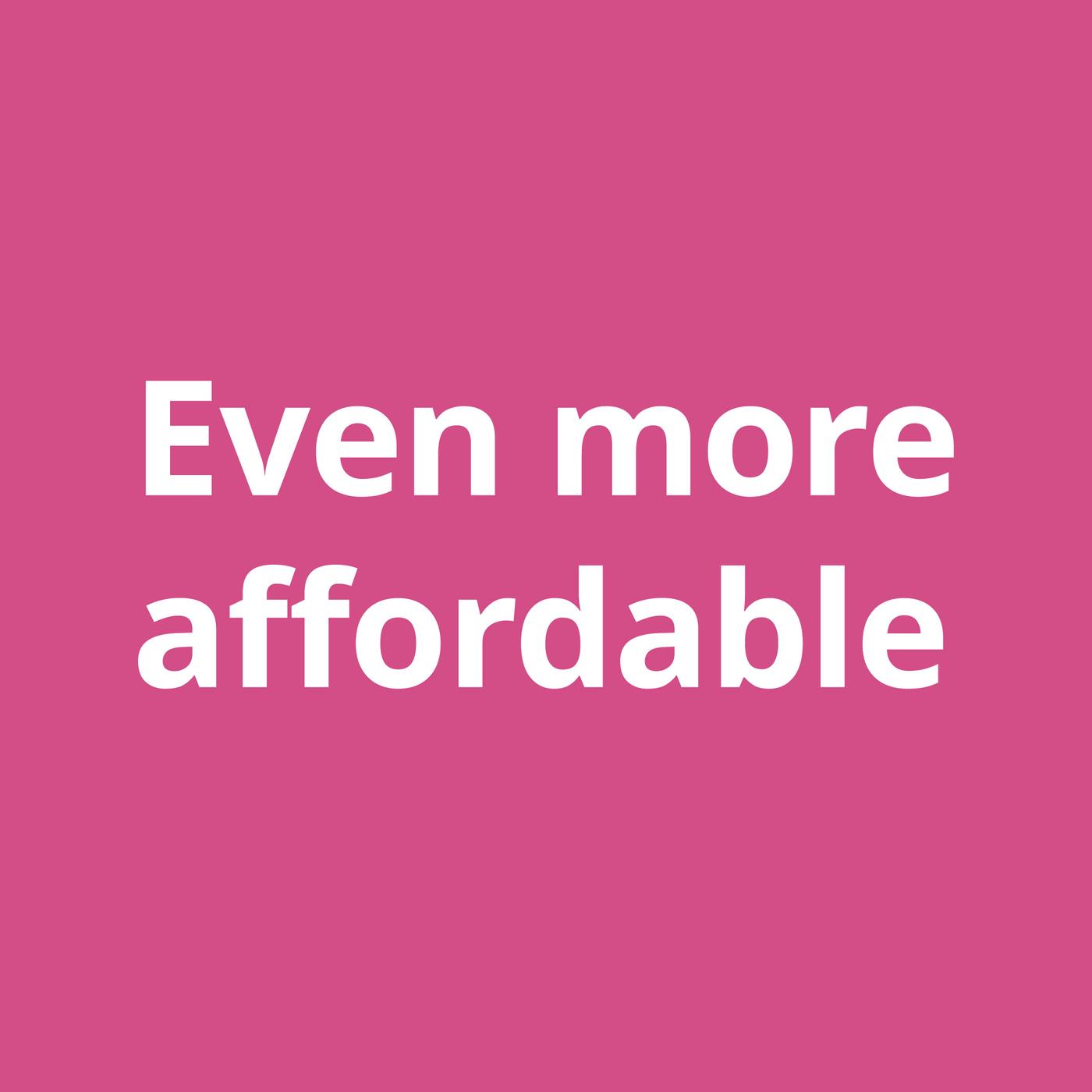 The visual has a pink background with white text that reads: “Even more affordable.”