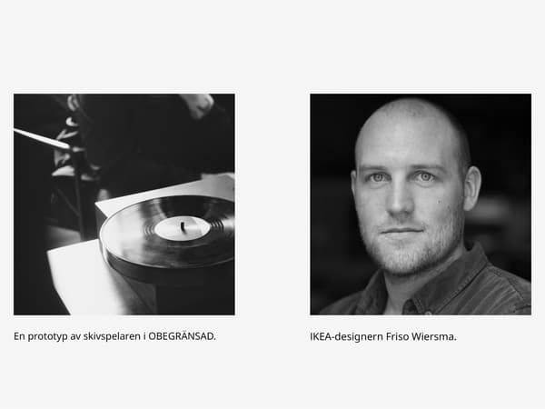 Till vänster är en prototyp av skivspelaren i OBEGRÄNSAD och till höger är en porträttbild av IKEA-designern Friso Wiersma. 