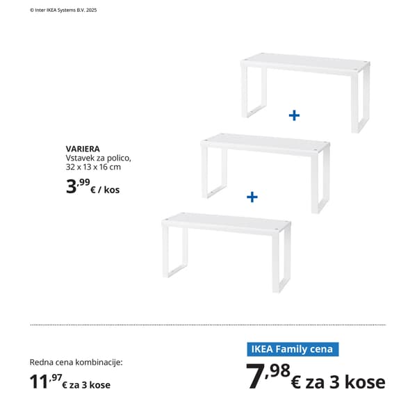 Trije beli vstavki za police VARIERA so prikazani skupaj, da pokažejo praktično uporabo pri maksimalnem izkoristku prostora v omarah. Pod izdelki sta prikazani redna in IKEA Family cena. 