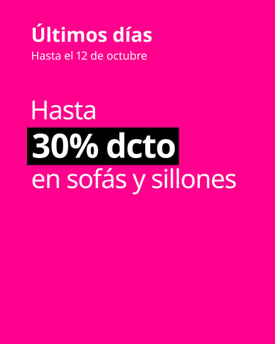 Últimos días hasta 30% dcto en sofás y sillones.