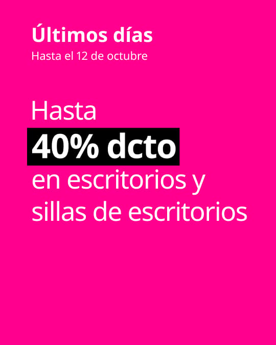 Últimos dias hasta 40% dcto en escritorios y sillas.