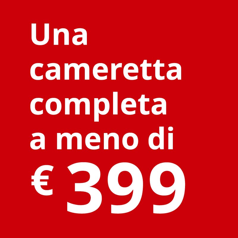 Un riquadro rosso con la scritta "Una cameretta completa a meno di €399".