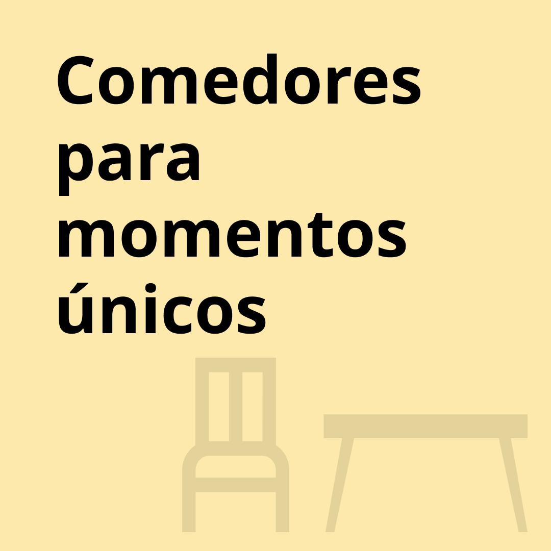 Una imagen amarilla con texto "comedores para momentos únicos".