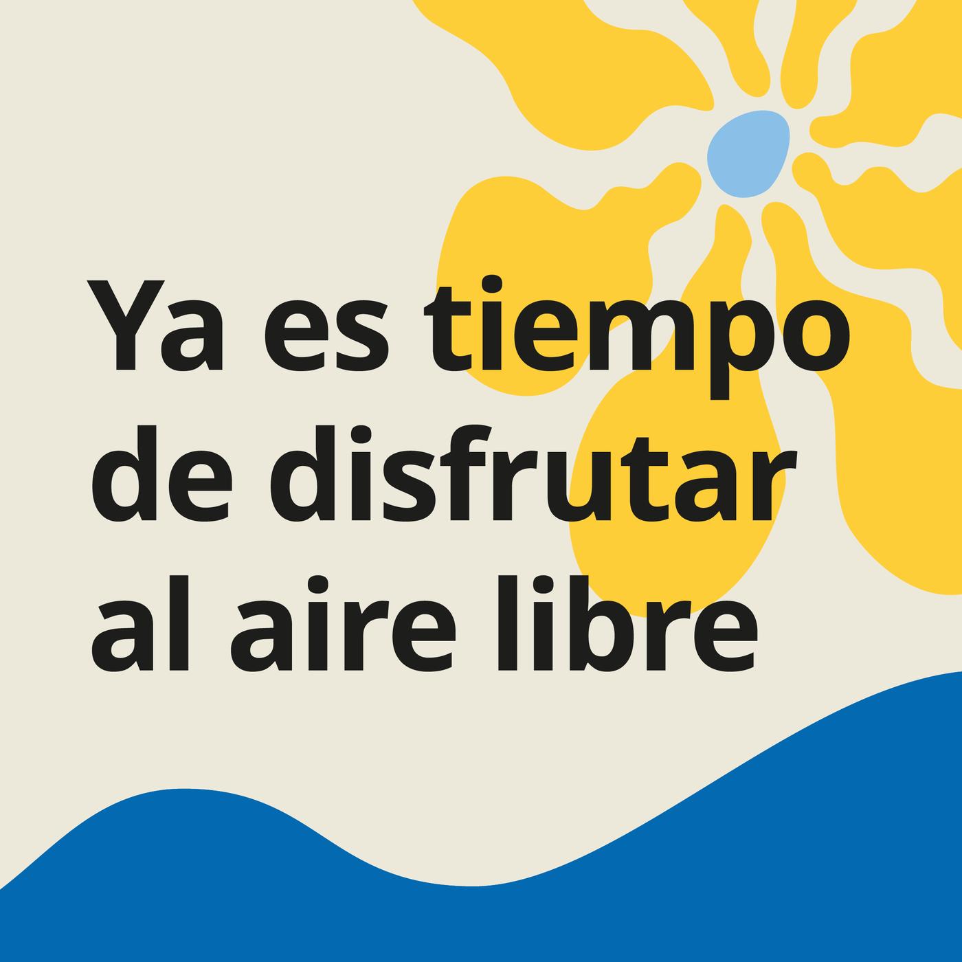 Una imagen beige con una flor amarilla y el texto "ya es tiempo de disfrutar al aire libre".